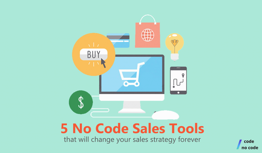 5 No code sales tools that will change your sales strategy forever