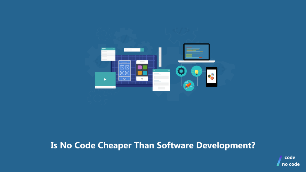 Is No Code Cheaper Than Traditional Software Development