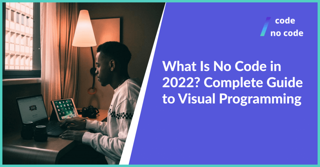 What Is No Code in 2022? Complete Guide to Visual Programming thumbnail