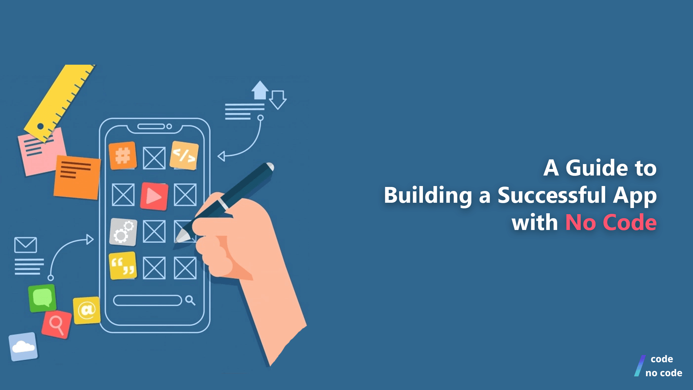 a hand drawing on a mobile screen and text "A Guide to Building a Successful App with No Code"