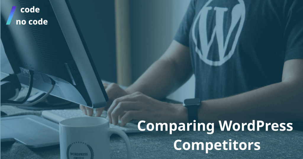 a man working on a computer with a wordpress logo on his tshirt and the text "comparing wordpress competitors"