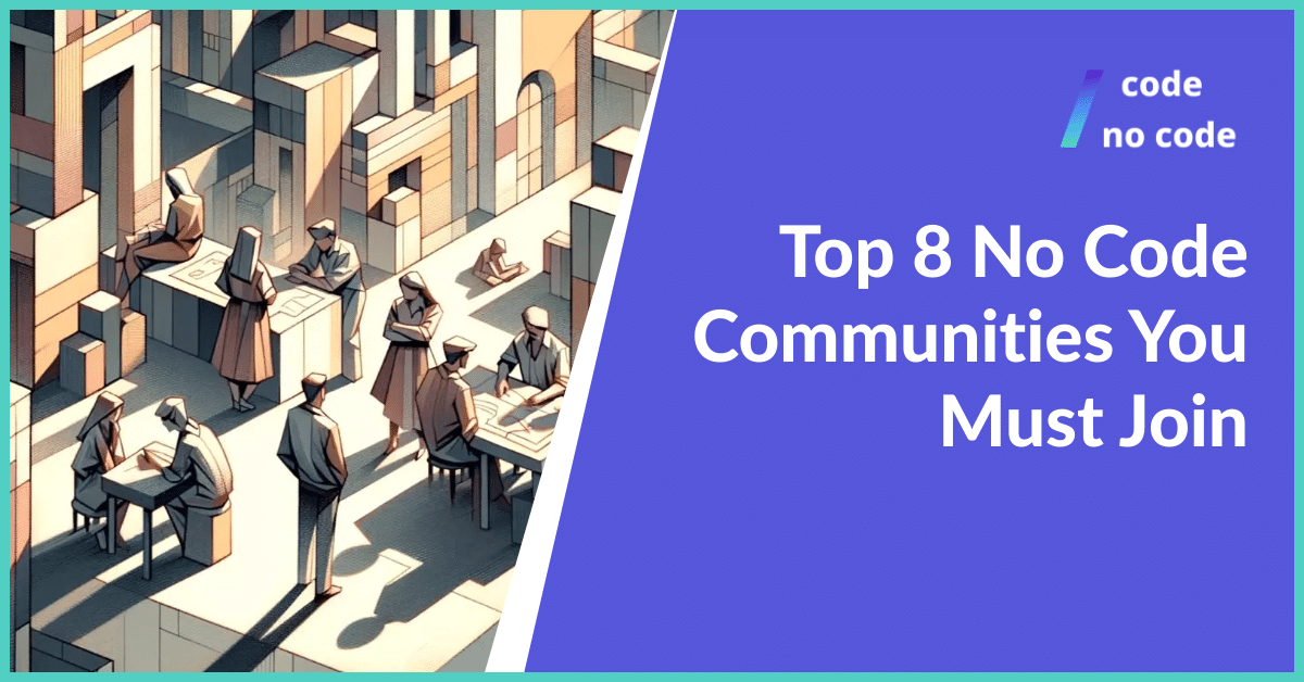 Top 8 No Code Communities You Must Join
