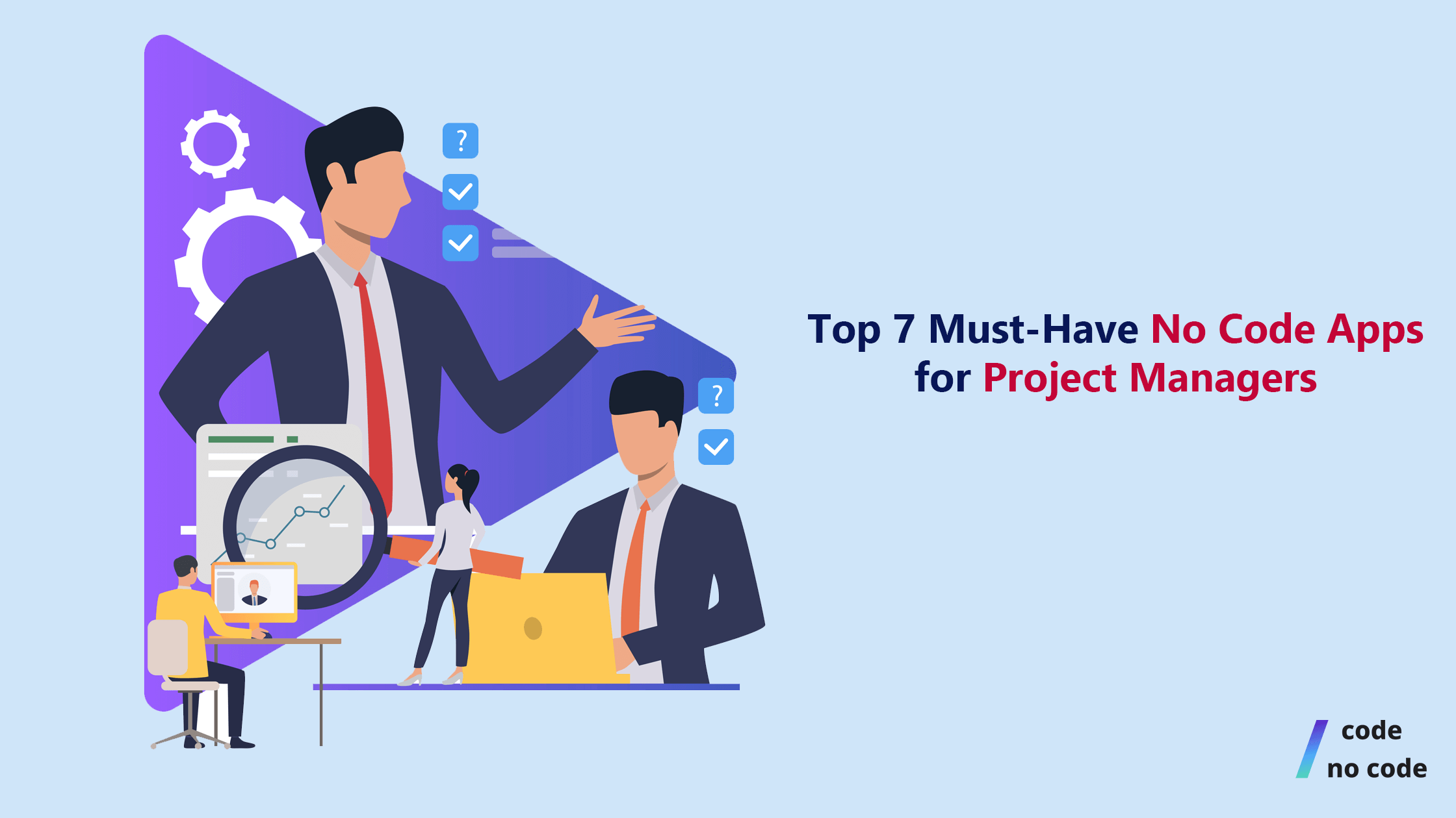 an image of project managers working with the text "top 7 must-have no code apps for project managers"