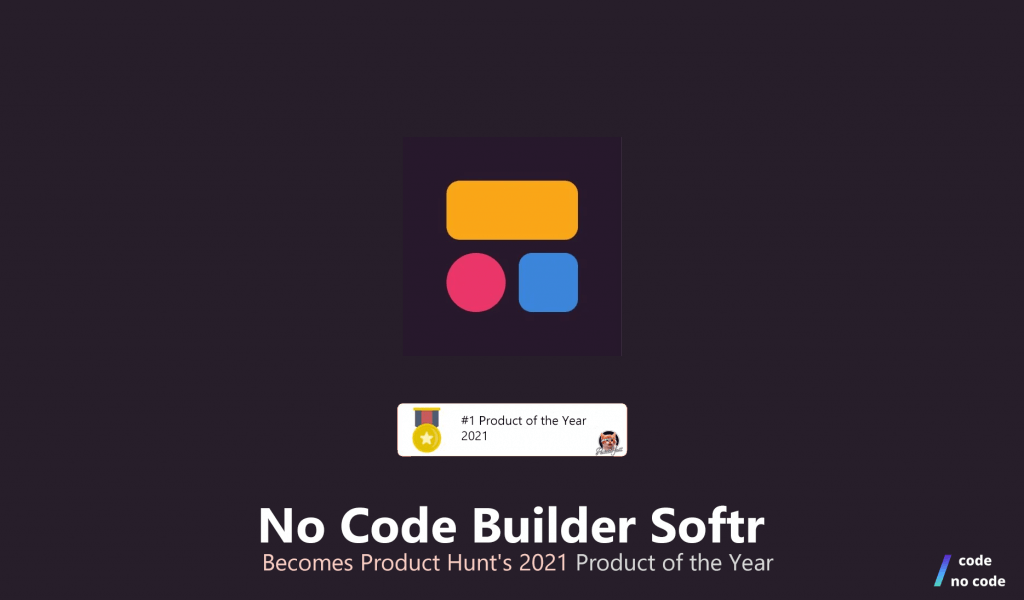 the logo of Softr and a tweet from Producthunt with the text "No Code Builder Softr Becomes Product Hunt's 2021 Product of the Year"
