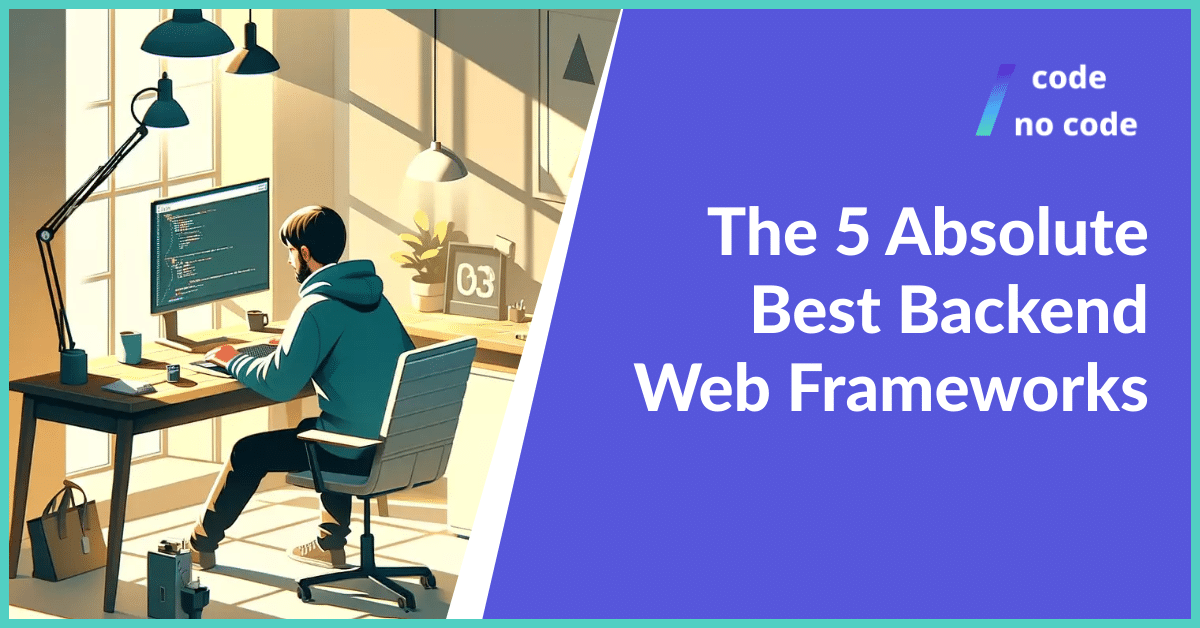 The 5 Absolute Best Backend Web Frameworks