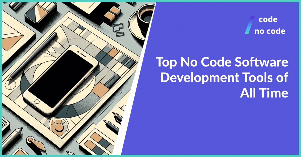 Top No Code Software Development Tools of All Time