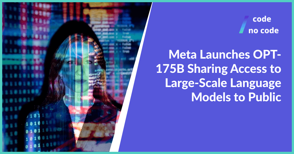 Meta Launches OPT-175B Sharing Access to Large-Scale Language Models to Public
