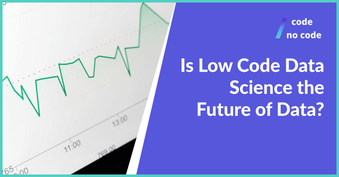 Is Low Code Data Science the Future of Data?