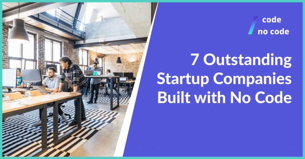7 outstanding no code startups