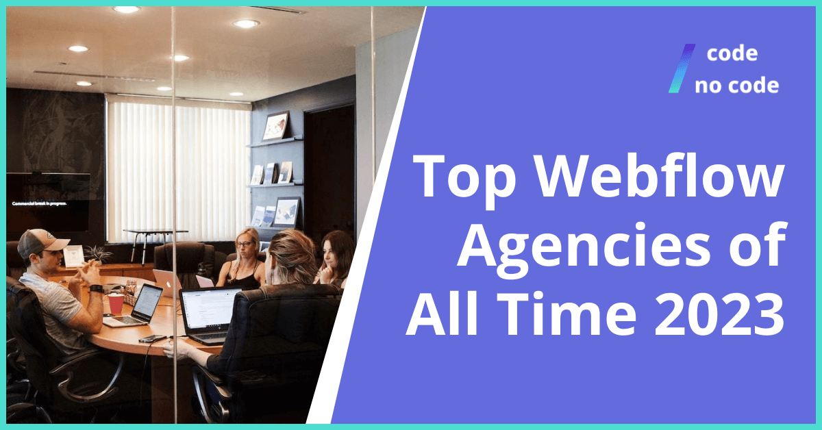 Top Webflow Agencies of All Time 2023 thumbnail