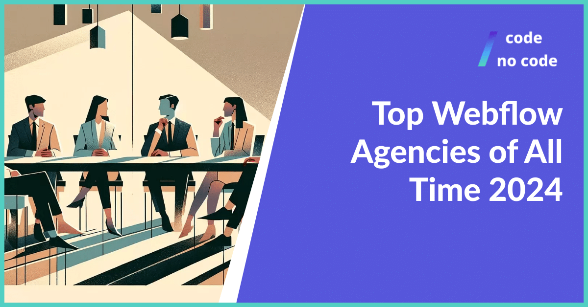 Top Webflow Agencies of All Time 2024