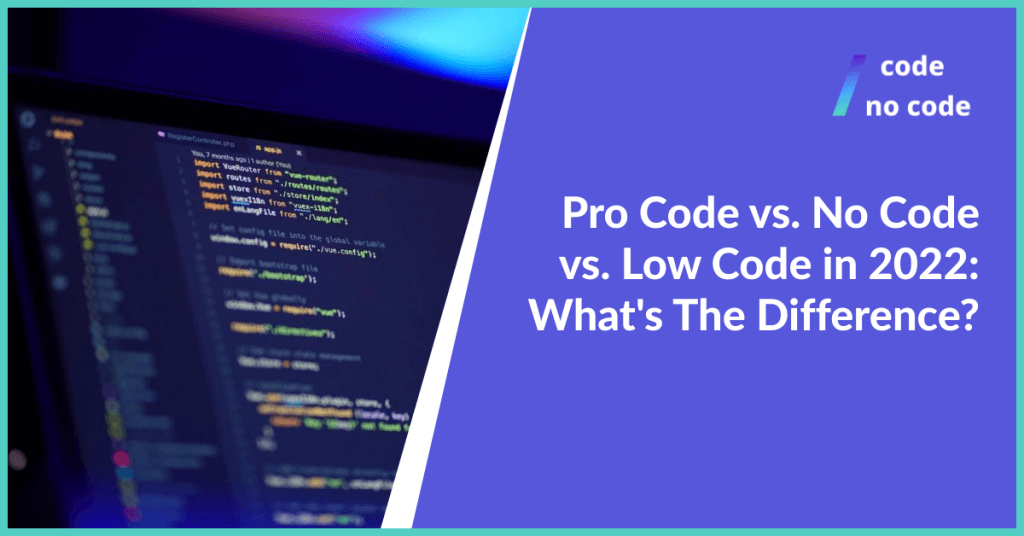 Pro Code vs. No Code vs. Low Code in 2022: What's The Difference? thumbnail