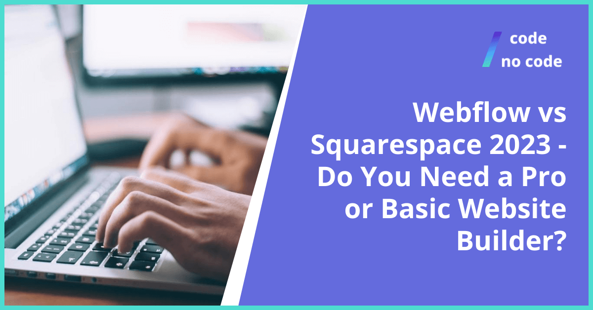 Webflow vs Squarespace 2023 - Do You Need a Pro or Basic Website Builder? thumbnail