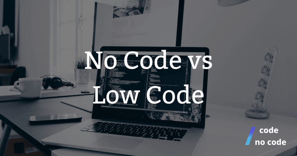 a laptop with a software development app turned on and the text no code vs low code