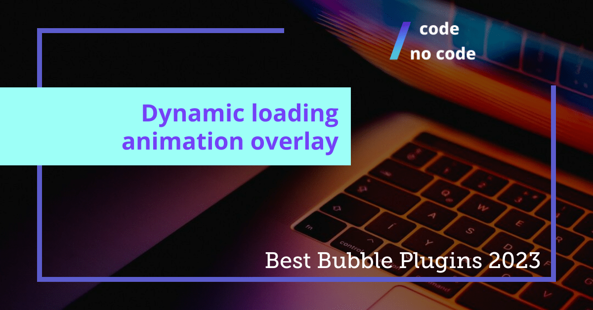 Best Bubble Plugins 2023: Dynamic loading animation overlay