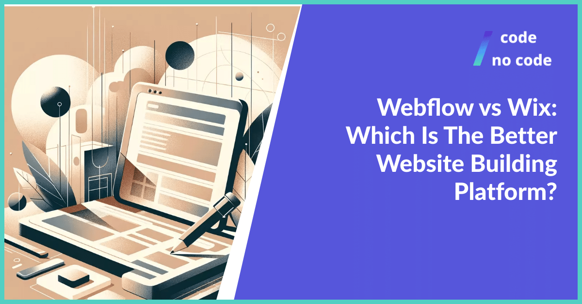 Webflow vs Wix: Which Is The Better Website Building Platform?